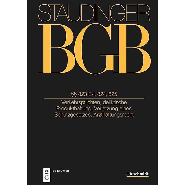 Staudingers Kommentar BGB §§ 823 E-I, 824, 825 (Verkehrspflichten, deliktische Produkthaftung, Verletzung eines Schutzgesetzes, Arzthaftungsrecht)