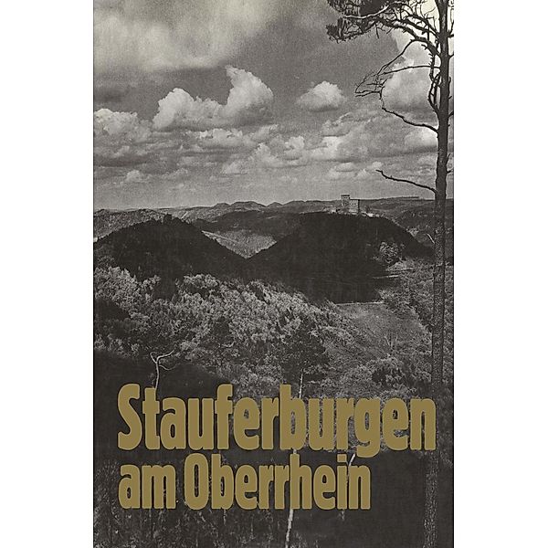 Stauferburgen am Oberrhein, Robert Häusser, Alf Rapp, Odilo Engels, Guy Trendel, Friedrich Wielandt