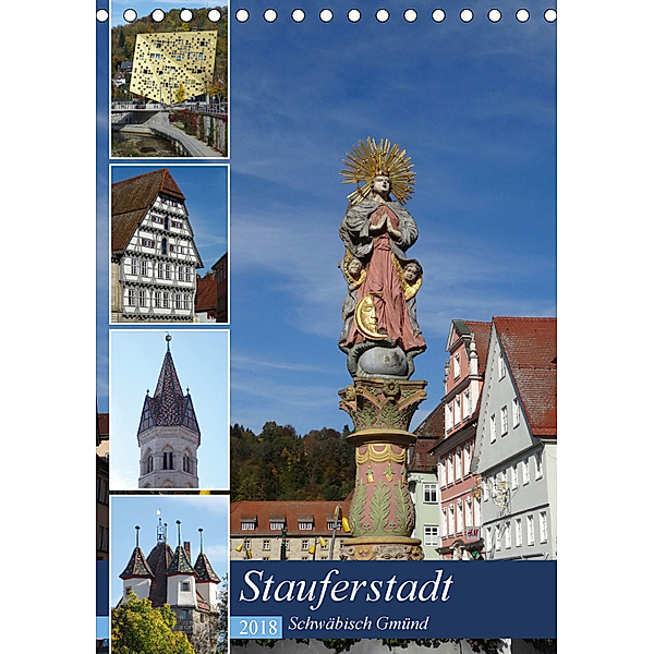 Stauferstadt Schwäbisch Gmünd (Tischkalender 2018 DIN A5 hoch), Klaus-Peter Huschka