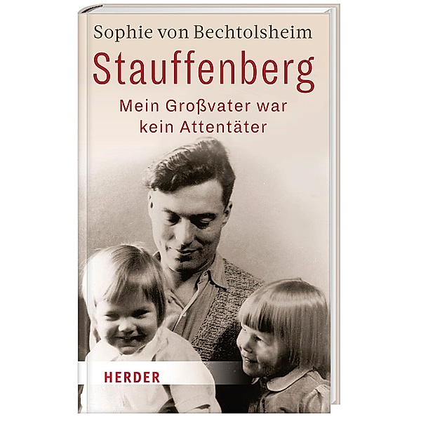 Stauffenberg - mein Großvater war kein Attentäter, Sophie von Bechtolsheim