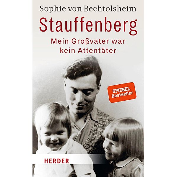 Stauffenberg - mein Grossvater war kein Attentäter, Sophie von Bechtolsheim