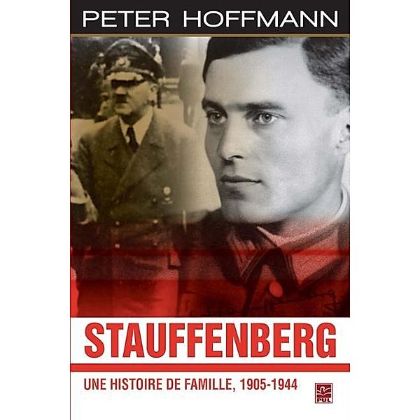 Stauffenberg : Une histoire de famille, 1905-1944, Peter Hoffmann Peter Hoffmann