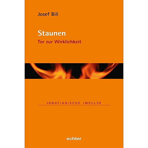 Staunen / Ignatianische Impulse Bd.85, Josef Bill