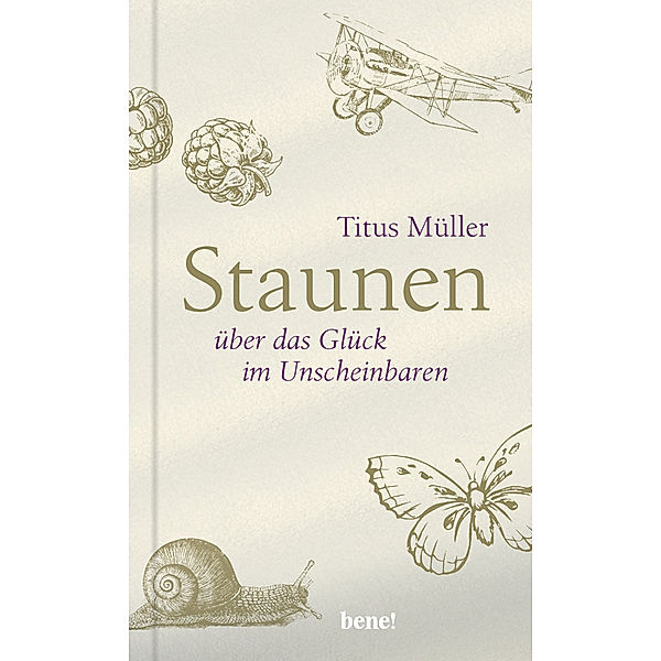 Staunen über das Glück im Unscheinbaren, Titus Müller