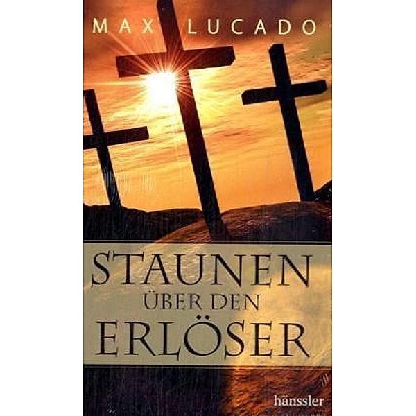 Staunen über den Erlöser, Max Lucado