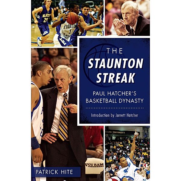 Staunton Streak: Paul Hatcher's Basketball Dynasty, Patrick Hite
