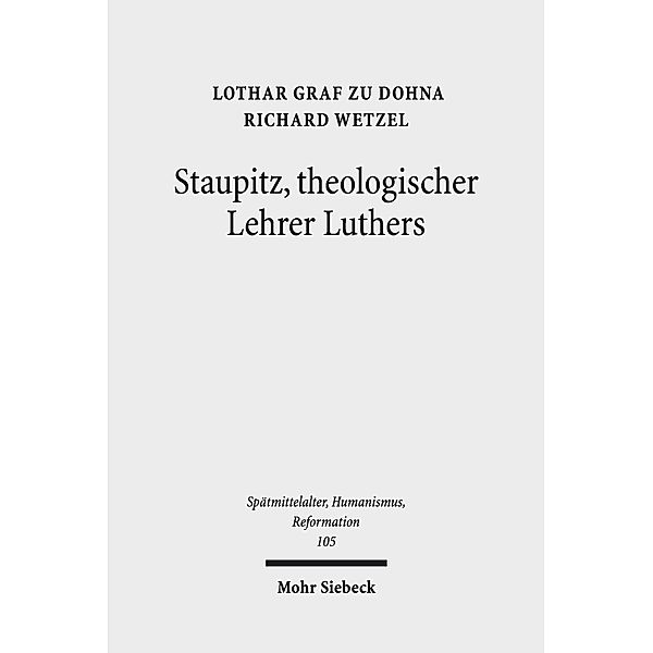 Staupitz, theologischer Lehrer Luthers, Lothar Graf zu Dohna, Richard Wetzel