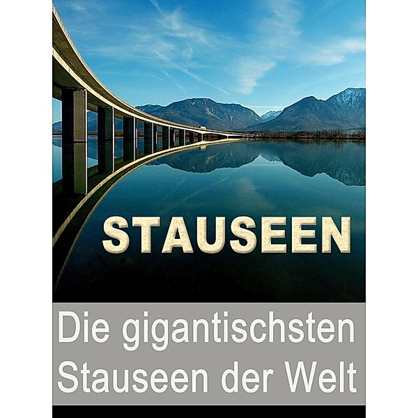 Stauseen - Die gigantischsten Stauseen der Welt, Noah Adomait