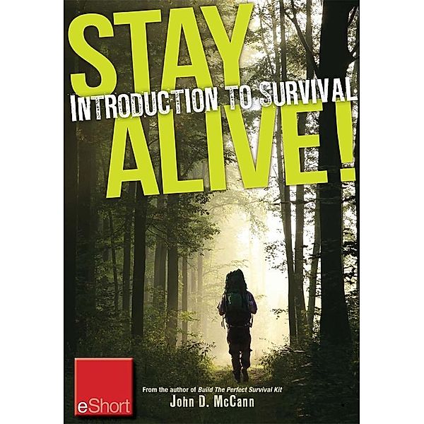 Stay Alive - Introduction to Survival Skills eShort, John McCann