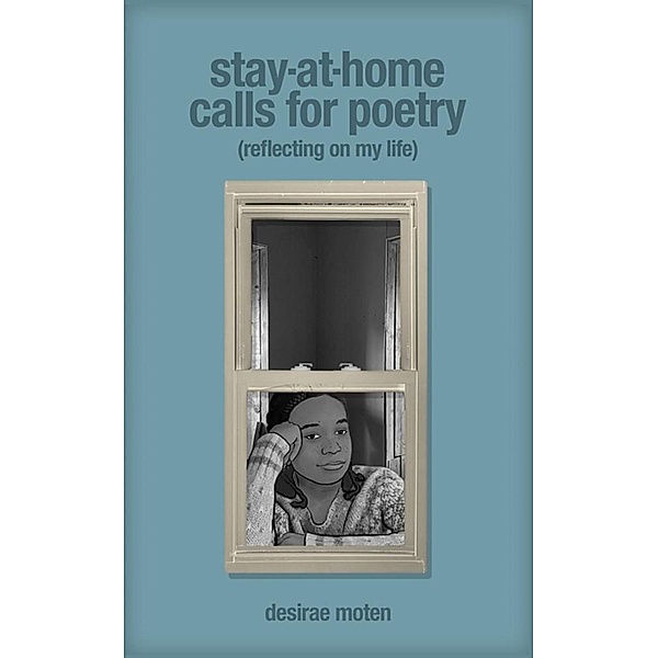 Stay-at-Home Calls for Poetry, Desirae Moten
