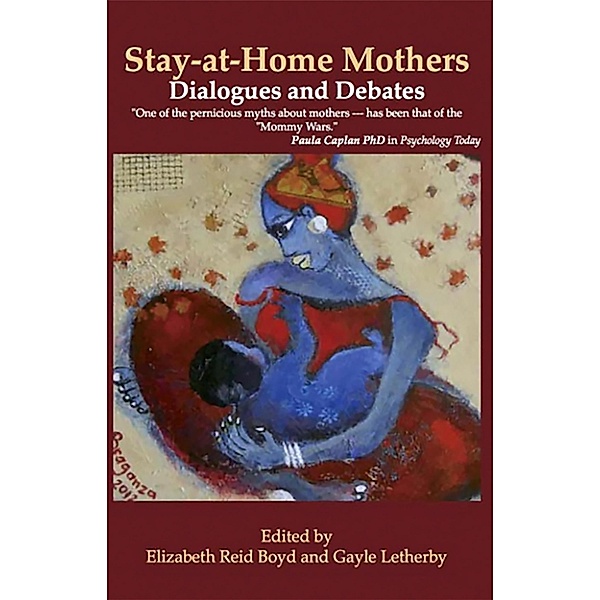 Stay-At-Home Mothers: Dialogues and Debates, Reid Elizabeth Boyd