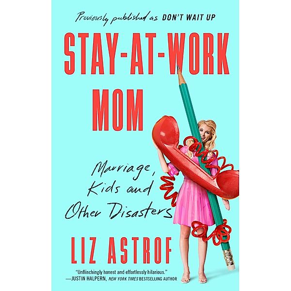 Stay-at-Work Mom, Liz Astrof