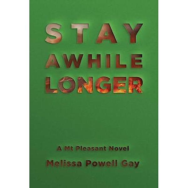 Stay Awhile Longer / Melissa Powell Gay LLC, Melissa Powell Gay
