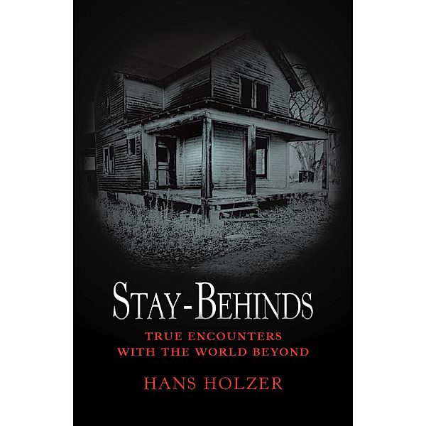 Stay-Behinds / True Encounters with the World Beyond, Hans Holzer