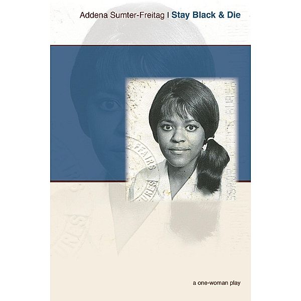 Stay Black & Die, Addena Sumter-Freitag