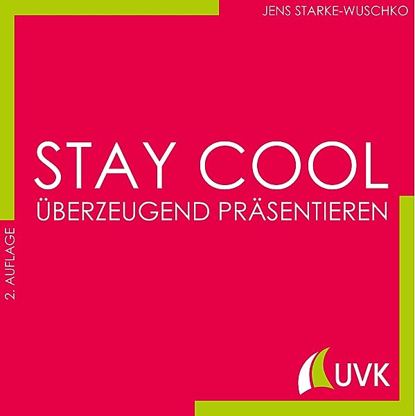 Stay cool - überzeugend präsentieren, Jens Starke-Wuschko