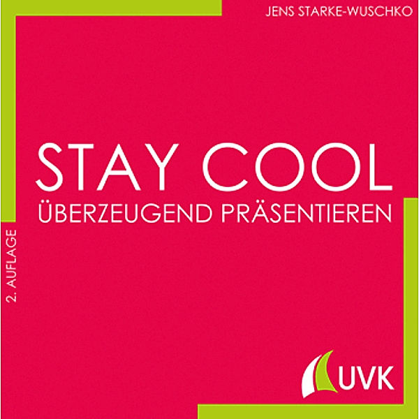 Stay cool - überzeugend präsentieren, Jens Starke-Wuschko