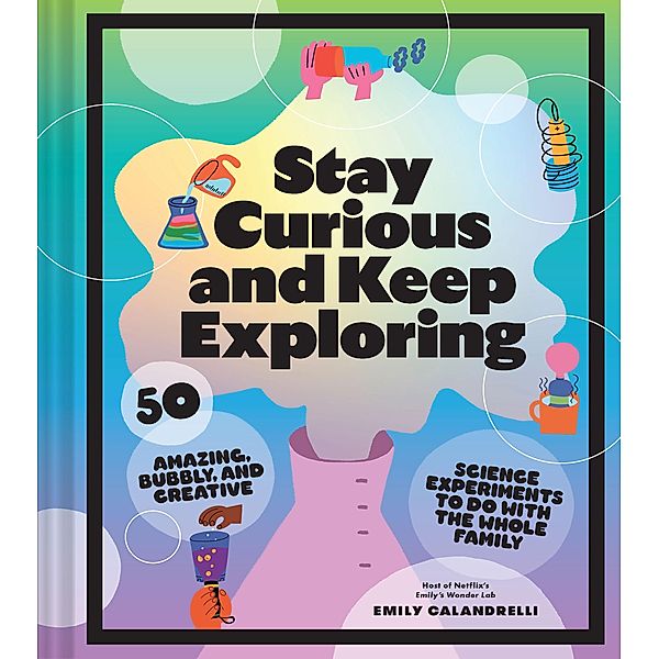 Stay Curious and Keep Exploring, Emily Calandrelli