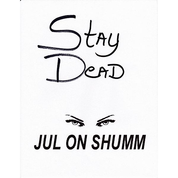 Stay Dead (Jul on, #2), Jul on Shumm