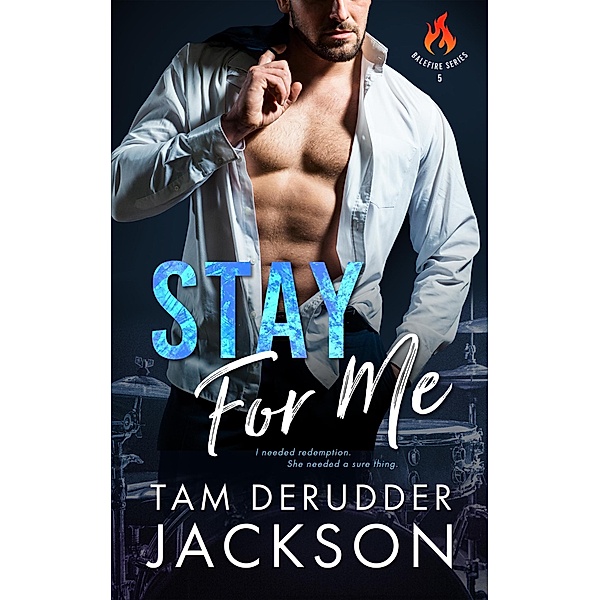 Stay For Me (The Balefire Series, #5) / The Balefire Series, Tam Derudder Jackson