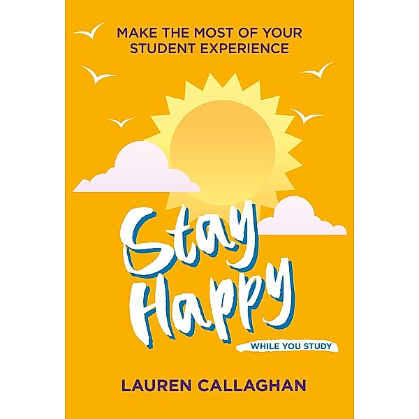 Stay Happy While You Study / Student Wellbeing Series, Lauren Callaghan