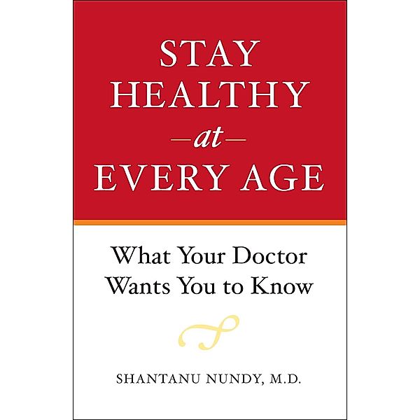 Stay Healthy at Every Age, Shantanu Nundy