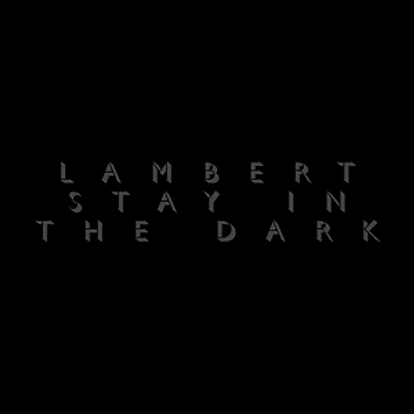 Stay In The Dark, Lambert