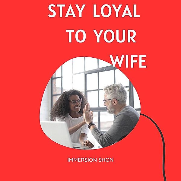 Stay Loyal To Your wife (Self Help) / Self Help, Immersion Shon, Immersion Wekesa