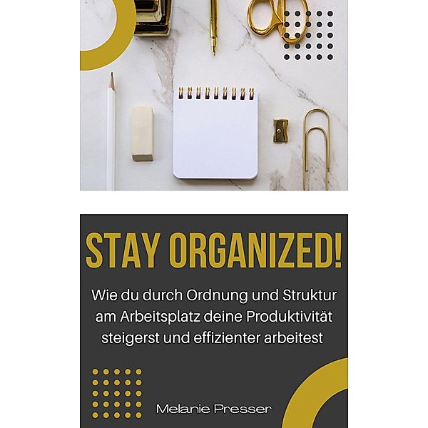Stay Organized!, Melanie Presser