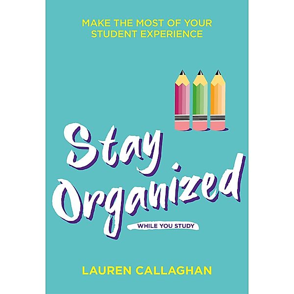 Stay Organized While You Study / Welbeck Balance, Lauren Callaghan