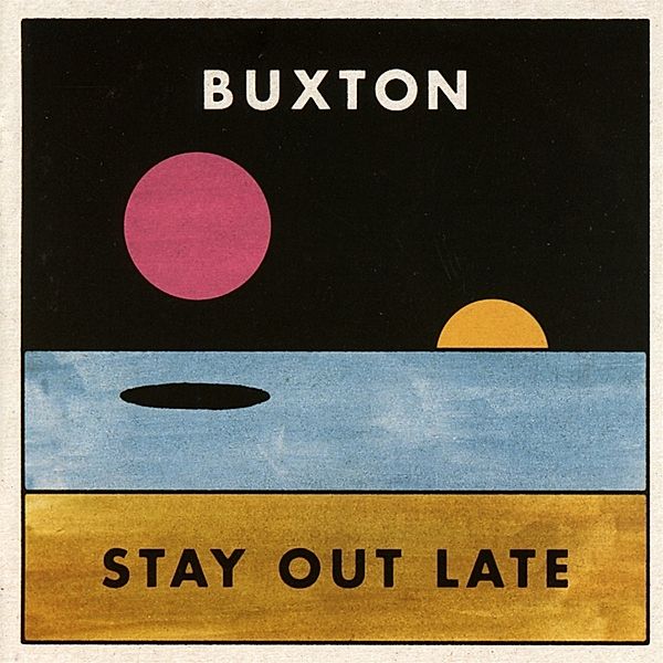 Stay Out Late, Buxton