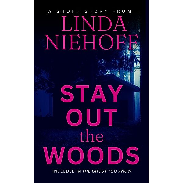Stay Out the Woods, Linda Niehoff