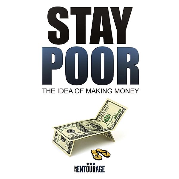 Stay Poor: The Idea of Making Money, Secret Entourage