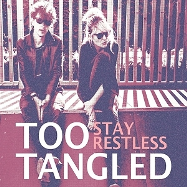 Stay Restless (Vinyl), Too Tangled