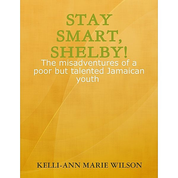 Stay Smart, Shelby!, Kelli-Ann Marie Wilson