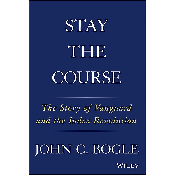 Stay the Course, John C. Bogle