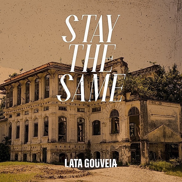 Stay The Same, Lata Gouveia