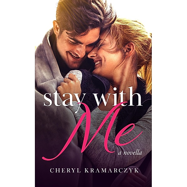 Stay with Me: a novella, Cheryl Kramarczyk