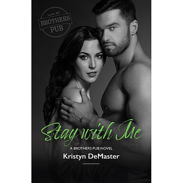 Stay with Me (Brothers Pub, #5) / Brothers Pub, Kristyn Demaster