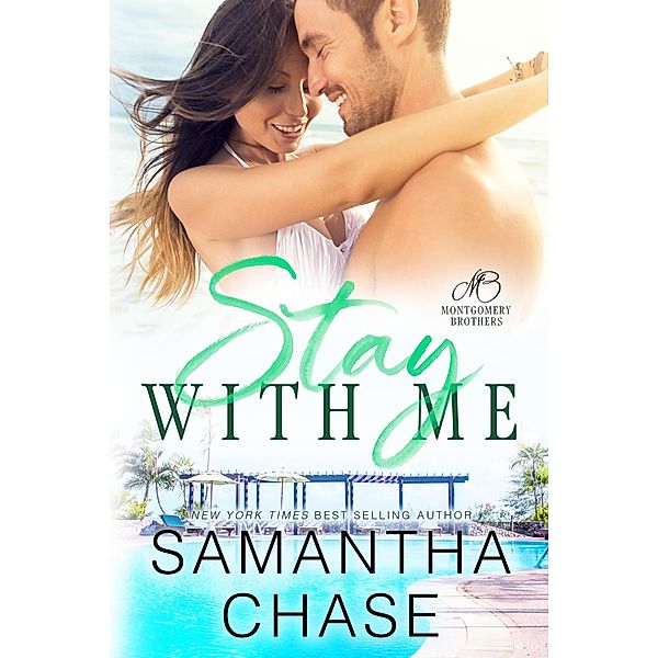 Stay With Me (The Montgomery Brothers, #3) / The Montgomery Brothers, Samantha Chase