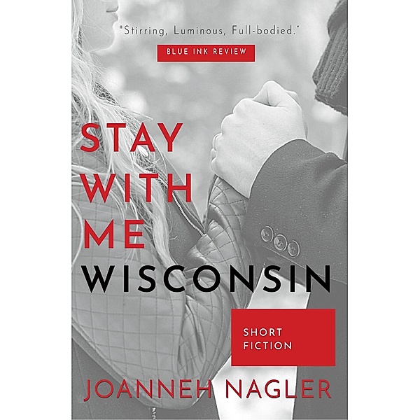 Stay with Me, Wisconsin, JoAnneh Nagler