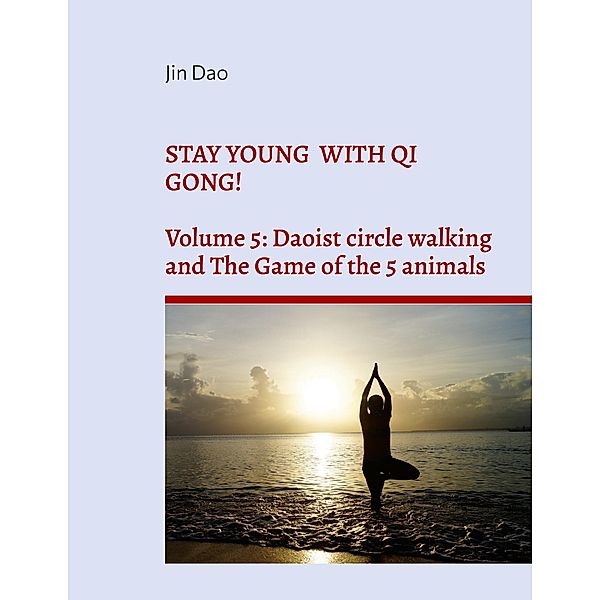 Stay young with Qi Gong! / Stay young with Qi Gong Bd.5, Jin Dao