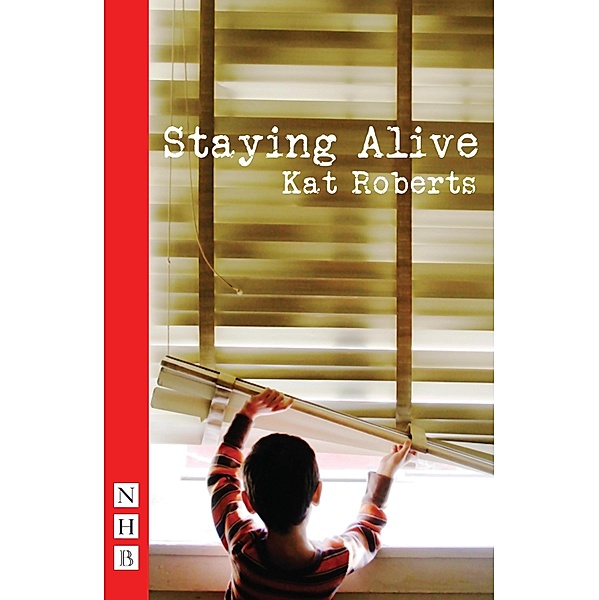 Staying Alive (NHB Modern Plays), Kat Roberts