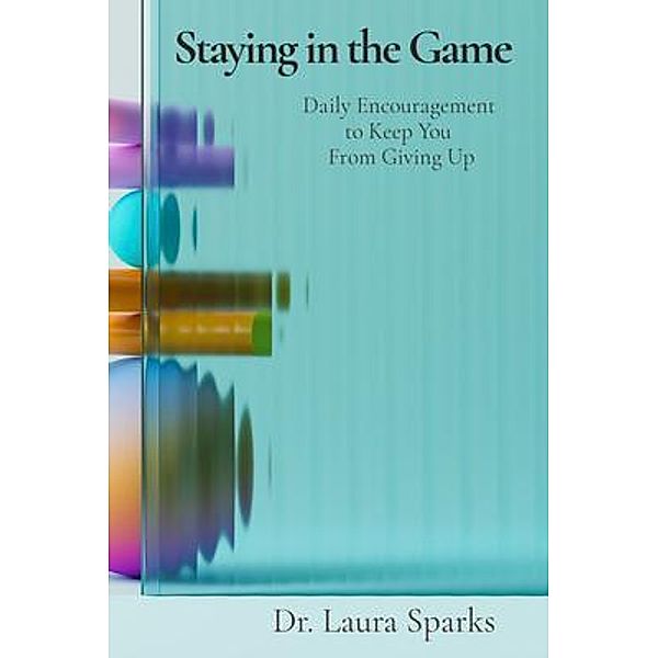 Staying in the Game, Laura Sparks