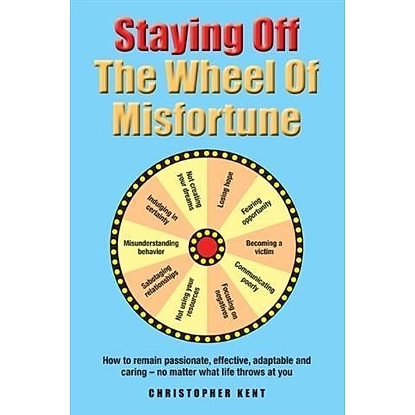 Staying Off the Wheel of Misfortune, Christopher Kent