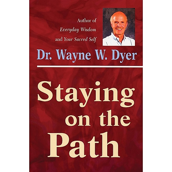 Staying on the Path, Wayne W. Dyer