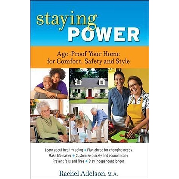 Staying Power:  Age-Proof Your Home for Comfort, Safety and Style, M. A. Rachel Adelson