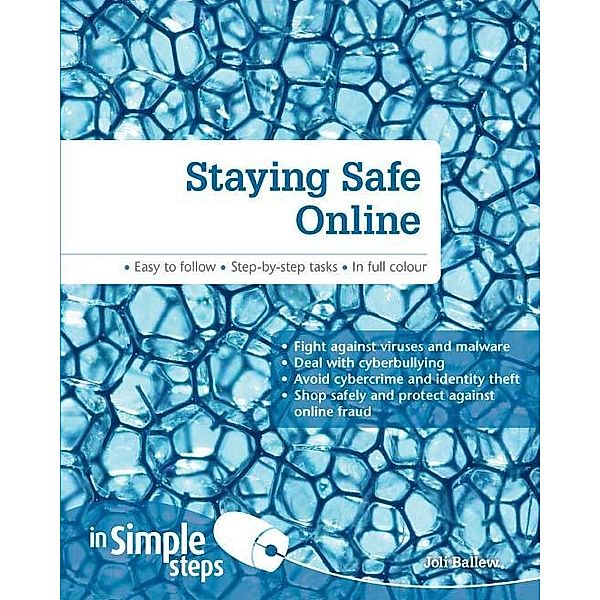 Staying Safe Online In Simple Steps, Joli Ballew