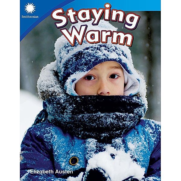Staying Warm / Teacher Created Materials, Elizabeth Austin