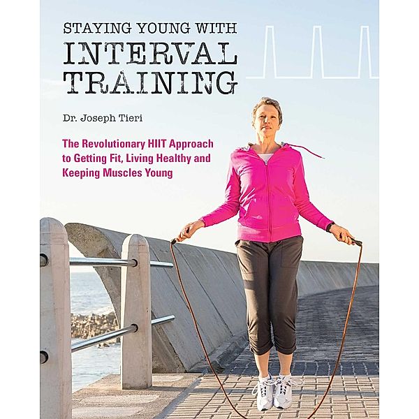 Staying Young with Interval Training, Joseph Tieri